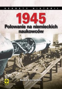 1945. Polowanie na niemieckich naukowców - Sean Longden - ebook