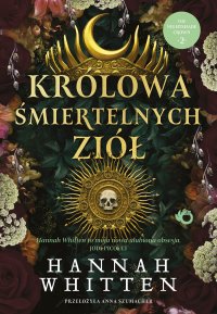 Królowa śmiertelnych ziół. Tom 2 - Hannah Whitten - ebook