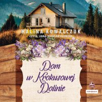 Dom w Krokusowej Dolinie - Halina Kowalczuk - audiobook