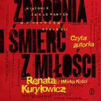 Zbrodnia i śmierć z miłości - Renata Kuryłowicz - audiobook