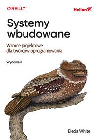 Systemy wbudowane. Wzorce projektowe dla twórców oprogramowania - Elecia White - ebook