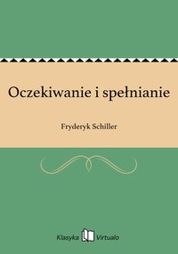 Oczekiwanie i spełnianie - Fryderyk Schiller - ebook
