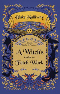 A Witch's Guide to Fetch Work - Blake Malliway - ebook