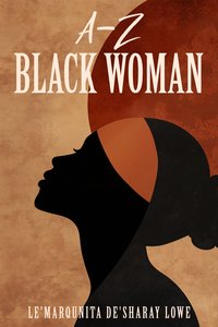 A-Z Black Woman - Le'Marqunita Lowe - ebook