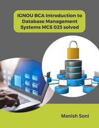 IGNOU BCA Introduction to Database Management Systems MCS 023 solved - Manish Soni - ebook