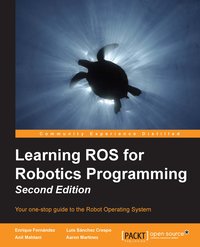 Learning ROS for Robotics Programming Second Edition - Enrique Fernandez - ebook