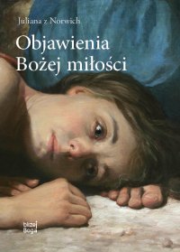 Objawienia Bożej miłości - Juliana z Norwich - ebook