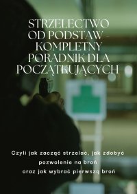 Strzelectwo od podstaw. Kompletny poradnik dla początkujących - Turski Rafał - ebook