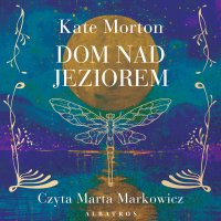 Dom nad jeziorem - Kate Morton - audiobook