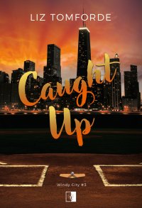 Caught Up. Tom 3. Windy City - Liz Tomforde - ebook