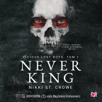 Never King. Vicious Lost Boys. Tom 1 - Nikki St. Crowe - audiobook