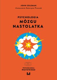 Psychologia mózgu nastolatka - John Coleman - ebook