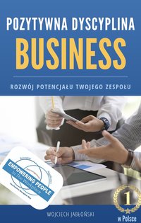 Pozytywna Dyscyplina w Biznesie - Wojciech Jabłoński - ebook