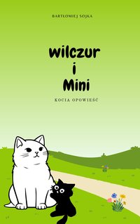 Bartłomiej Sojka - "Wilczur i Mini  Kocie Przygody" - Bartłomiej Sojka - ebook