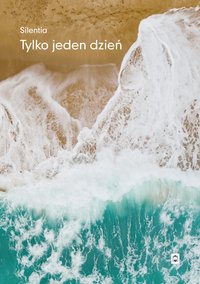 Tylko jeden dzień - S Silentia - ebook