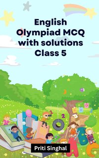 English Olympiad MCQ With Solutions Class 5 - Priti Singhal - ebook