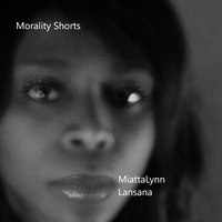 Morality Shorts - MiattaLynn Lansana - audiobook