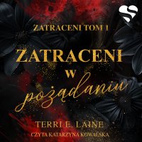 Zatraceni w pożądaniu. Zatraceni. Tom I - Terri E. Laine - audiobook