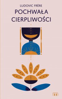 Pochwała cierpliwości - Ludovic Frere - ebook