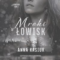 Mroki Łowisk. Łowiska. Tom II - Anna Kasiuk - audiobook