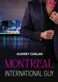 International Guy. Montreal. Tom 6 - Audrey Carlan - ebook