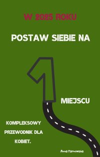 Postaw siebie na 1 miejscu. Kompleksowy przewodnik dla kobiet. - Anna Tarnowska - ebook