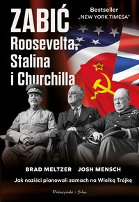 Zabić Roosevelta, Stalina i Churchilla - Brad Meltzer - ebook