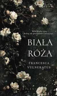 Biała róża - Francesca Vulneratus - ebook