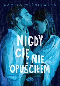 Nigdy Cię nie opuściłem - Kamila Wiśniewska - ebook