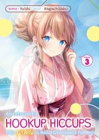 An Introvert's Hookup Hiccups: This Gyaru Is Head Over Heels for Me! Volume 3 - Yuishi - ebook