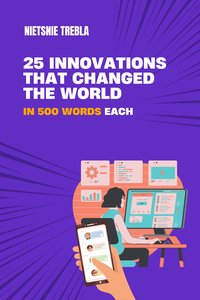 25 Innovations that Changed the World in 500 Words Each - Nietsnie Trebla - ebook