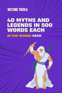 40 Myths and Legends in 500 Words Each - Nietsnie Trebla - ebook