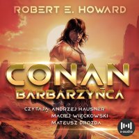 Conan Barbarzyńca - Robert E. Howard - audiobook