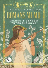 Romans mumii. Miłość z czasów Tutenchamona - Teofil Gautier - ebook