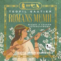 Romans mumii. Miłość z czasów Tutenchamona - Teofil Gautier - audiobook