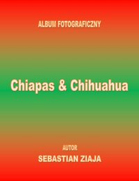 Chiapas & Chihuahua - Sebastian Ziaja - ebook