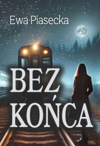 Bez końca - Ewa Piasecka - ebook