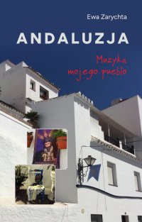 Andaluzja. Muzyka mojego pueblo - Ewa Zarychta - ebook