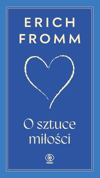 O sztuce miłości - Erich Fromm - ebook