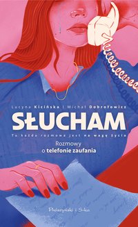 Słucham. Rozmowy o telefonie zaufania - Lucyna Kicińska - ebook