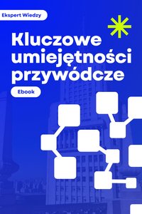 Kluczowe umiejętności przywódcze - Ekspert Wiedzy - ebook