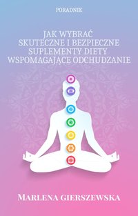 Jak wybrać skuteczne i bezpieczne suplementy diety wspomagające odchudzanie - Marlena Gierszewska - ebook