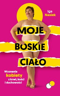 Moje Boskie Ciało - Iga Nasiek - ebook