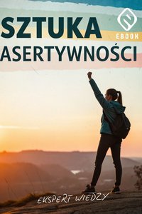 Sztuka asertywności - Ekspert Wiedzy - ebook