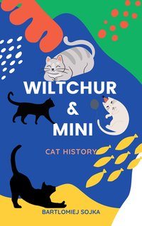 WILTCHUR & MINI CAT HISTORY - Bartłomiej Sojka - ebook