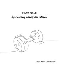 MUST HAVE Żywieniowy nowicjusza siłowni - Adam Wierzbowski - ebook