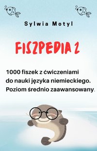 Fiszpedia 2. 1000 fiszek z ćwiczeniami  do nauki języka niemieckiego. Poziom średnio zaawansowany. - Sylwia Motyl - ebook