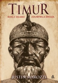 Timur. Miecz islamu. Zdobywca Świata - Justin Marozzi - ebook