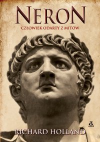 Neron. Człowiek odarty z mitów - Richard Holland - ebook