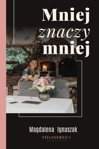 Mniej znaczy Mniej - Magdalena Ignaszak - ebook